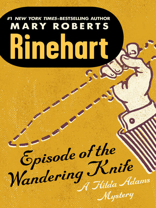 Title details for Episode of the Wandering Knife by Mary Roberts Rinehart - Available